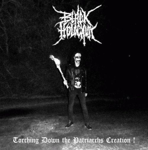 Black Holocaust (FRA) : Torching Down the Patriarchs Creation !